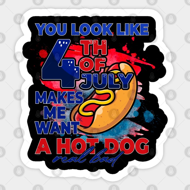 You look like the 4th of July, makes me want a hot dog Sticker by Madelyn_Frere